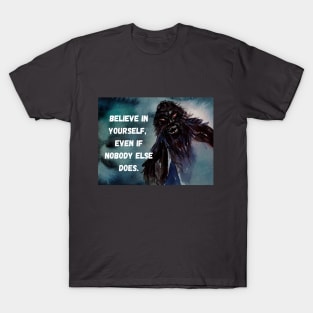 Bigfoot Believe In Yourself T-Shirt